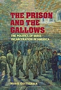 [중고] The Prison and the Gallows : The Politics of Mass Incarceration in America (Paperback)