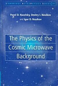 The Physics of the Cosmic Microwave Background (Hardcover)