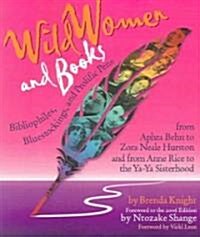 Wild Women and Books: Bibliophiles, Bluestockings & Prolific Pens (Gift for Women, Feminist Book, Stories of Female Authors and Famous Women (Paperback)