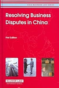 Resolving Business Disputes in China (Hardcover)
