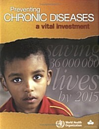 Preventing Chronic Diseases: A Vital Investment (Paperback)