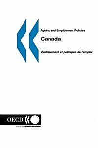 Ageing and Employment Policies/Vieillissement Et Politiques de LEmploi Canada (Paperback)