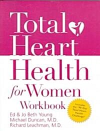 Total Heart Health for Women Workbook: Achieving a Total Heart Health Lifestyle in 90 Days (Paperback)