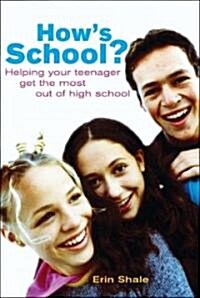 Hows School?: Helping Your Teenager Get the Most Out of High School (Paperback)