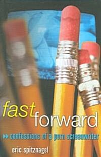 Fast Forward: Confessions of a Porn Screenwriter (Paperback)
