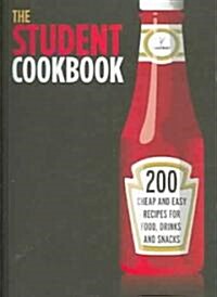 The Student Cookbook: 200 Cheap and Easy Recipes for Food, Drinks and Snacks (Paperback)
