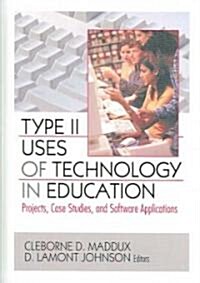 Type II Uses of Technology in Education (Hardcover)