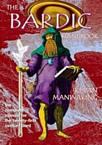 The Bardic Handbook : The Complete Manual for the Twenty First Century Bard (Paperback)