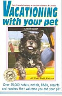 Vacationing with Your Pet: Eileens Directory of Pet-Friendly Lodging in the United States & Canada (Paperback, 6)