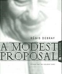 A Modest Proposal: A Plan for the Golden Years (Paperback)