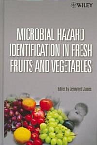 Microbial Hazard Identification in Fresh Fruits and Vegetables (Hardcover)