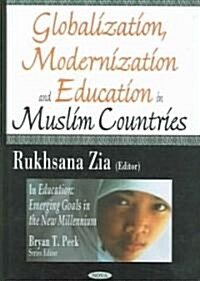 Globalization, Modernization And Education in Muslim Countries (Hardcover)