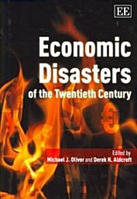 Economic Disasters of the Twentieth Century (Hardcover)