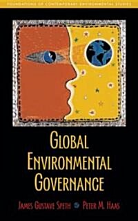 Global Environmental Governance: Foundations of Contemporary Environmental Studies (Paperback)