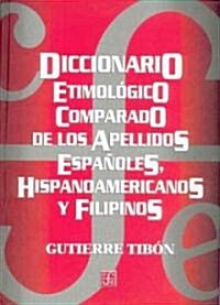 Diccionario Etimologico Comparado De Los Apellidos Espanoles, Hispanoamericanos Y Filipinos (Hardcover)