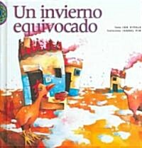 Un Invierno Equivocado / A Mistaken Winter (Hardcover)