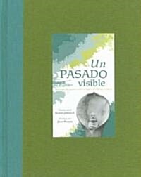 Un pasado visible/ A Visible Path (Hardcover)