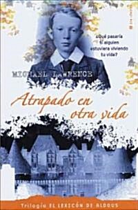 Atrapado en Otra Vida: Trilogia el Lexicon de Aldous (Hardcover)