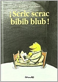 Scric Scrac Bibib Blub! / Scritch scratch dip clapote! (Hardcover, Translation)