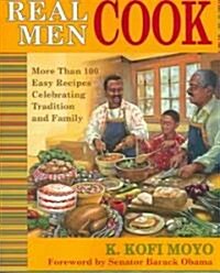 Real Men Cook: More Than 100 Easy Recipes Celebrating Tradition and Family (Paperback)