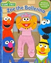 Sesame Street Zoe the Ballerina (Hardcover, INA, NOV, Brief)