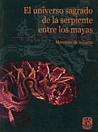 El universo sagrado de la serpiente entre Mayas/ The Sacred Universe Of The Serpent To The Mayans (Paperback)