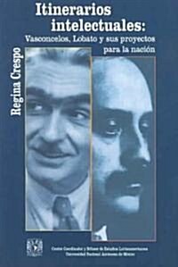 Itinerarios Intelectuales/ Intellectual Itineraries (Paperback)