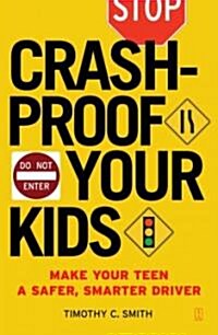 Crashproof Your Kids: Make Your Teen a Safer, Smarter Driver (Paperback)