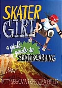 Skater Girl: A Girls Guide to Skateboarding (Paperback)