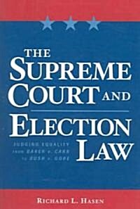 The Supreme Court and Election Law: Judging Equality from Baker V. Carr to Bush V. Gore (Paperback)