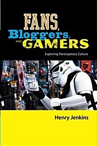 Fans, Bloggers, and Gamers: Exploring Participatory Culture (Paperback)