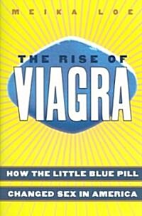 The Rise of Viagra: How the Little Blue Pill Changed Sex in America (Paperback)