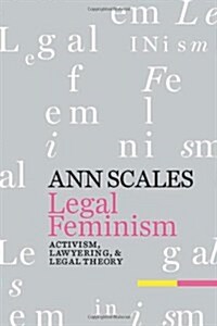 Legal Feminism: Activism, Lawyering, and Legal Theory (Hardcover)