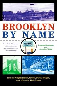Brooklyn by Name: How the Neighborhoods, Streets, Parks, Bridges, and More Got Their Names (Hardcover)