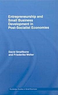 Entrepreneurship and Small Business Development in Post-Socialist Economies (Hardcover)