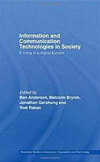 Information and Communications Technologies in Society : E-living in a Digital Europe (Hardcover)