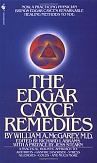 The Edgar Cayce Remedies: A Practical, Holistic Approach to Arthritis, Gastric Disorder, Stress, Allergies, Colds, and Much More (Mass Market Paperback)
