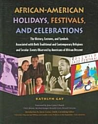 African-American Holidays, Festivals, and Celebrations: The History, Customs, and Symbols Associated with Both Traditional and Contemporary Religious  (Hardcover)