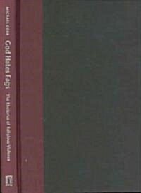 God Hates Fags: The Rhetorics of Religious Violence (Hardcover)