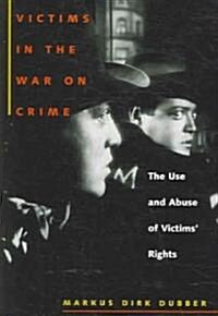 Victims in the War on Crime: The Use and Abuse of Victims Rights (Paperback)