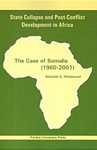 State Collapse and Post-Conflict Development in Africa: The Case of Somalia (1960-2001) (Paperback)