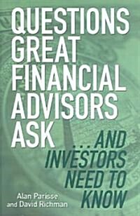 Questions Great Financial Advisors Ask... And Investors Need to Know (Hardcover)