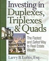 Investing in Duplexes, Triplexes & Quads: The Fastest and Safest Way to Real Estate Wealth (Paperback)