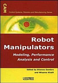 Robot Manipulators : Modeling, Performance Analysis and Control (Hardcover)