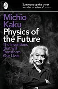 Physics of the Future : The Inventions That Will Transform Our Lives (Paperback)