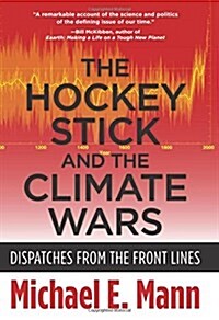 The Hockey Stick and the Climate Wars: Dispatches from the Front Lines (Hardcover)
