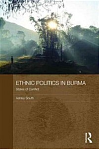 Ethnic Politics in Burma : States of Conflict (Paperback)