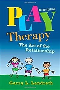 Play Therapy : The Art of the Relationship (Paperback, 3 ed)