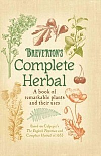 Brevertons Complete Herbal: A Book of Remarkable Plants and Their Uses (Hardcover)