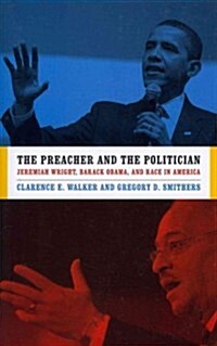 The Preacher and the Politician: Jeremiah Wright, Barack Obama, and Race in America (Paperback)